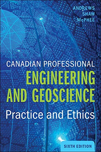 Canadian Professional Engineering And Geoscience Practice And Ethics Sixth Edition Andrews