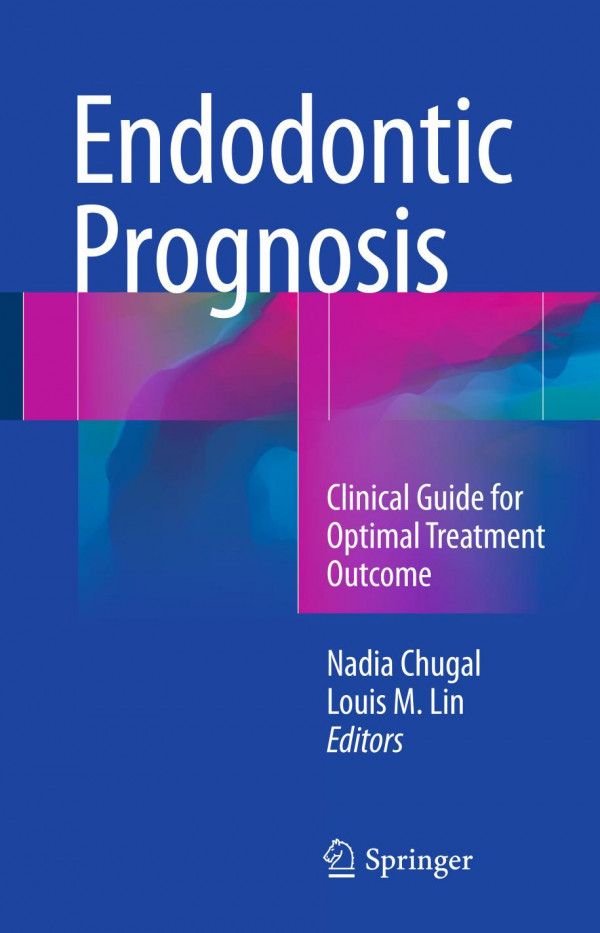 Endodontic Prognosis Clinical Guide For Optimal Treatment Outcome 1st Ed 2017 Chugal