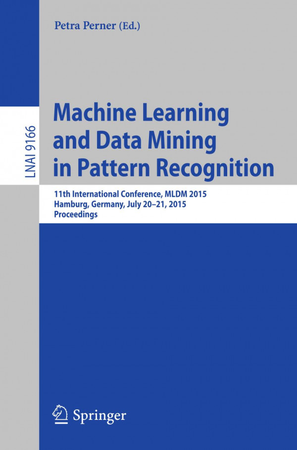Machine Learning And Data Mining In Pattern Recognition 11th International Conference Mldm 2015 Hamburg Germany July 2021 2015 Proceedings Perner