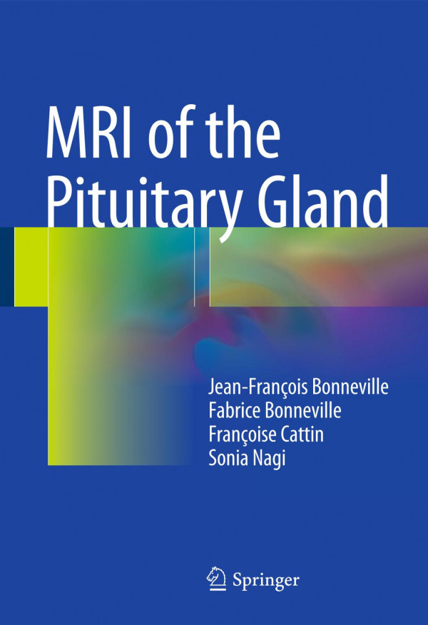 Mri Of The Pituitary Gland 1st Ed 2016 Bonneville Jeanfrancoisbonneville