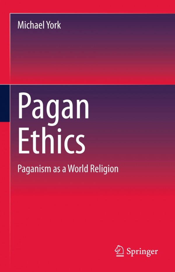 Pagan Ethics Paganism As A World Religion York Michael