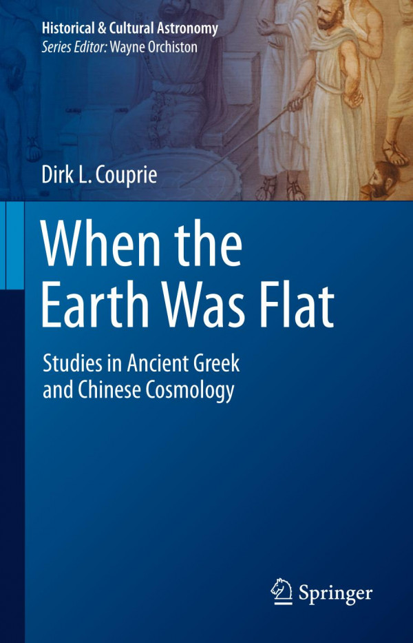 When The Earth Was Flat Studies In Ancient Greek And Chinese Cosmology 1st Ed 2018 Springerlink Online Service Couprie