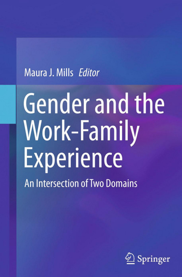 Gender And The Workfamily Experience An Intersection Of Two Domains Mills
