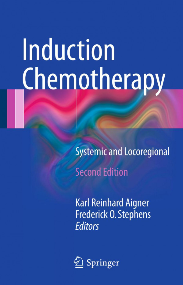 Induction Chemotherapy Systemic And Locoregional 2nd Ed 2016 Aigner