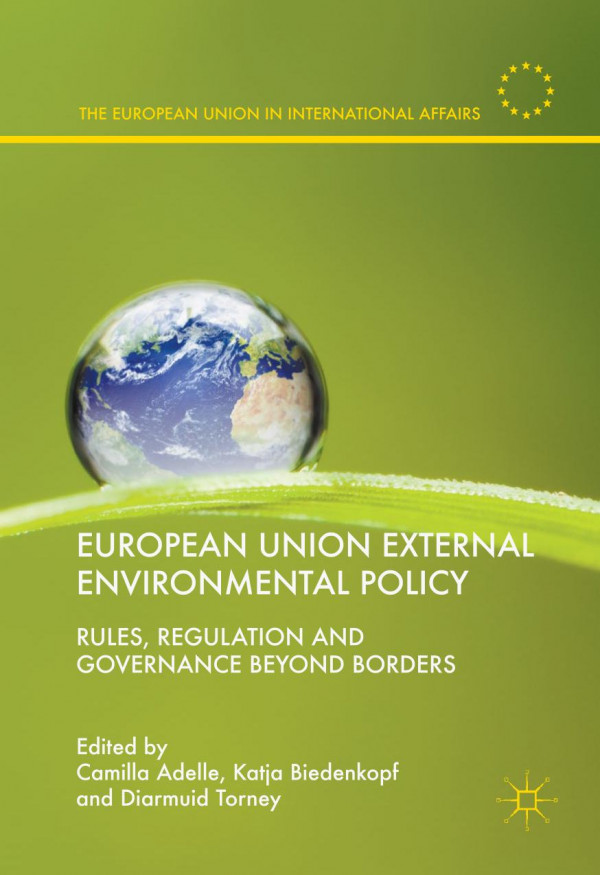 European Union External Environmental Policy 1st Edition 2018 Camilla Adelle