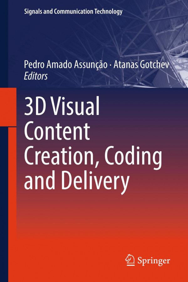 3d Visual Content Creation Coding And Delivery 1st Edition 2019 Assuncao