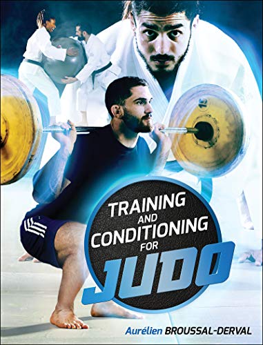 Training And Conditioning For Judo Aurelien Broussalderval