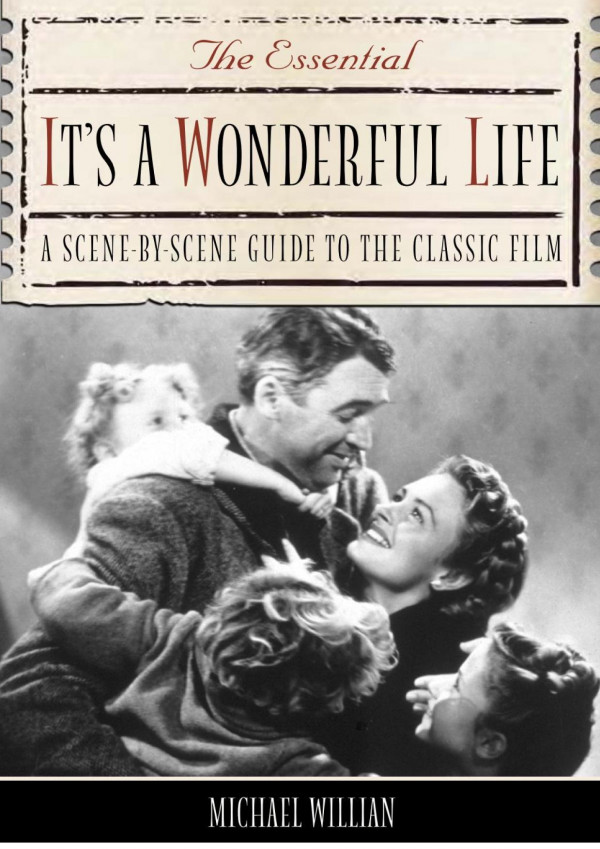 The Essential Its A Wonderful Life A Scenebyscene Guide To The Classic Film Willian