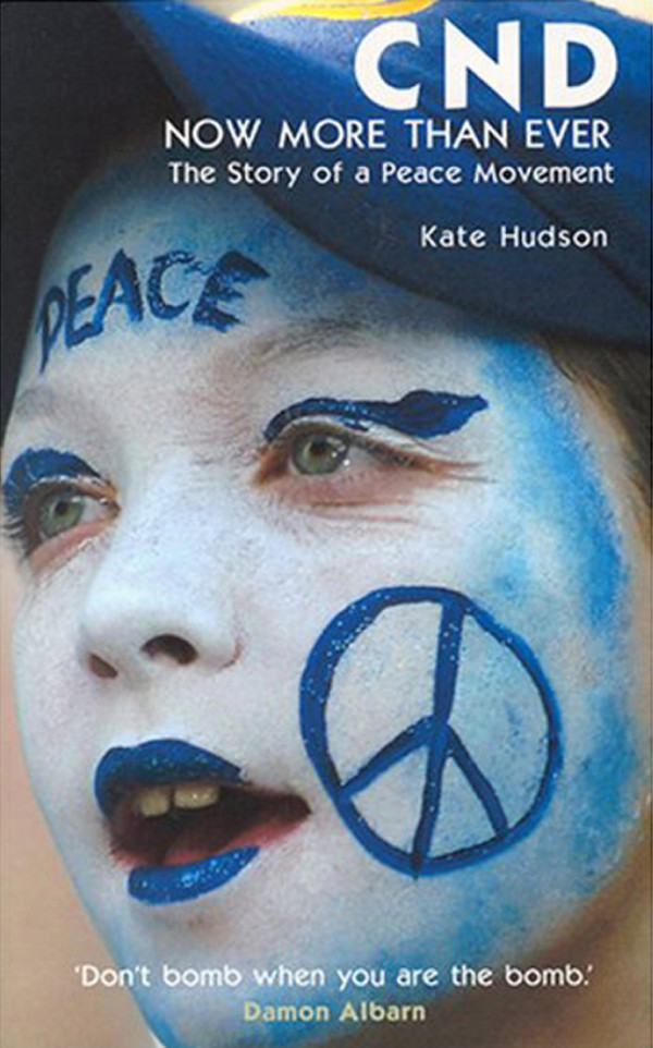 Cnd Now More Than Ever The Story Of A Peace Movement Hudson