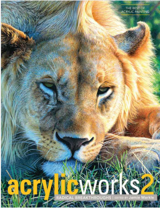 Acrylicworks 2 Radical Breakthroughs The Best Of Acrylic Painting First Edition Markle