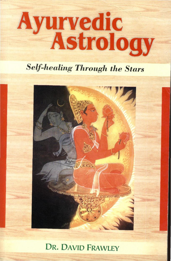 Ayurvedic Astrology Selfhealing Through The Stars Reprint Frawley