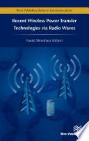Recent Wireless Power Transfer Technologies Via Radio Waves Naoki Shinohara