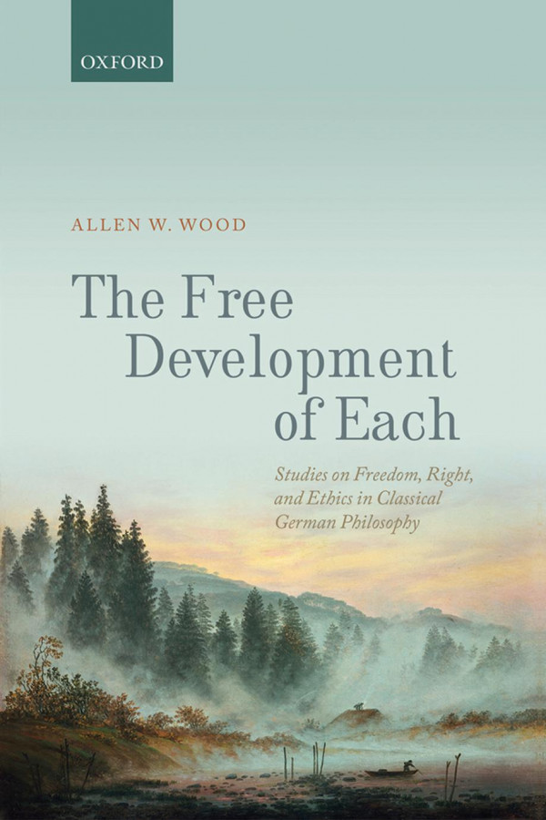 The Free Development Of Each Studies On Freedom Right And Ethics In Classical German Philosophy First Edition Wood