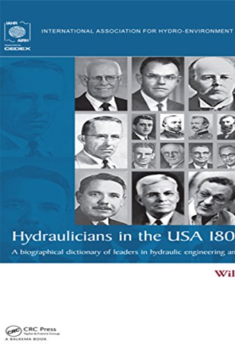 Hydraulicians In The Usa 18002000 A Biographical Dictionary Of Leaders In Hydraulic Engineering And Fluid Mechanics Hager