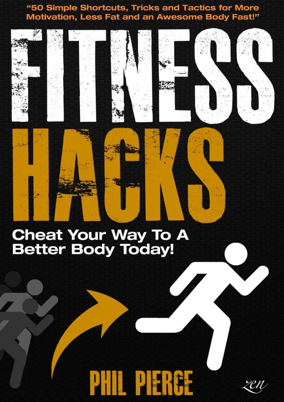 Fitness Hacks Cheat Your Way To A Better Body Today Phil Pierce