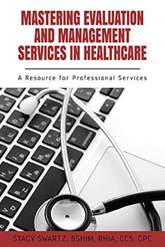 Mastering Evaluation And Management Services In Healthcare Stacy Swartz