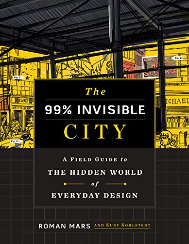 The 99 Invisible City A Field Guide To The Hidden World Of Everyday Design Audiobook Roman Mars