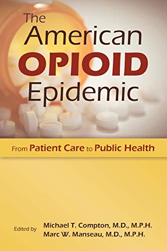 The American Opioid Epidemic Compton Michael T Manseau Marc W