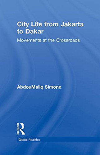 City Life From Jakarta To Dakar Movements At The Crossroads Abdou Maliqalim Simone