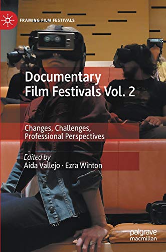 Documentary Film Festivals Changes Challenges Professional Perspectives 1st Ed Aida Vallejo