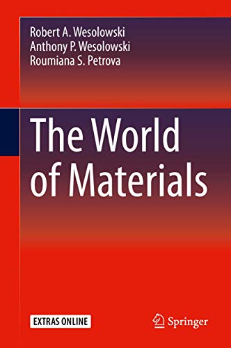 The World Of Materials 1st Ed Robert A Wesolowski Anthony P Wesolowski