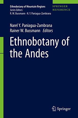 Ethnobotany Of The Andes 1st Ed Narel Y Paniaguazambrana Rainer W Bussmann