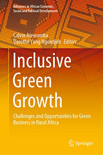 Inclusive Green Growth Challenges And Opportunities For Green Business In Rural Africa 1st Ed Calvin Atewamba