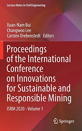 Proceedings Of The International Conference On Innovations For Sustainable And Responsible Mining Isrm 2020 Volume 1 1st Ed Xuannam Bui