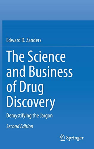 The Science And Business Of Drug Discovery Demystifying The Jargon 2nd Ed Edward D Zanders