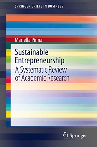 Sustainable Entrepreneurship A Systematic Review Of Academic Research 1st Ed Mariella Pinna