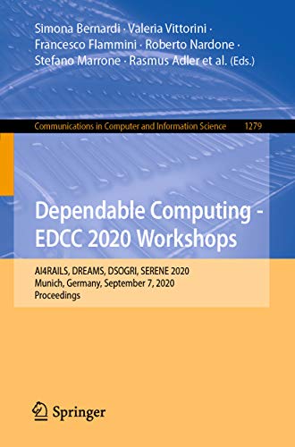 Dependable Computing Edcc 2020 Workshops Ai4rails Dreams Dsogri Serene 2020 Munich Germany September 7 2020 Proceedings 1st Ed Simona Bernardi