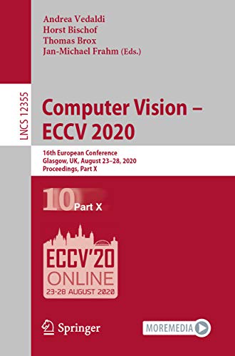 Computer Vision Eccv 2020 16th European Conference Glasgow Uk August 2328 2020 Proceedings Part X 1st Ed Andrea Vedaldi