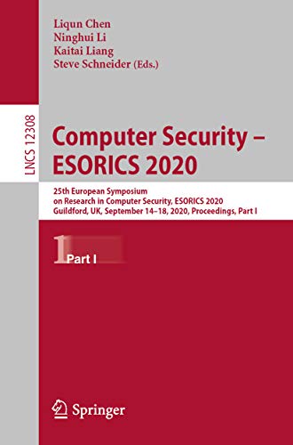 Computer Security Esorics 2020 25th European Symposium On Research In Computer Security Esorics 2020 Guildford Uk September 1418 2020 Proceedings Part I 1st Ed Liqun Chen