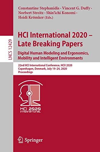 Hci International 2020 Late Breaking Papers Digital Human Modeling And Ergonomics Mobility And Intelligent Environments 22nd Hci International Conference Hcii 2020 Copenhagen Denmark July 1924 2020 Proceedings 1st Ed Constantine Stephanidis