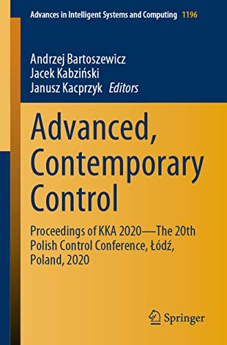 Advanced Contemporary Control Proceedings Of Kka 2020the 20th Polish Control Conference D Poland 2020 1st Ed Andrzej Bartoszewicz