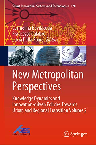 New Metropolitan Perspectives Knowledge Dynamics And Innovationdriven Policies Towards Urban And Regional Transition Volume 2 1st Ed Carmelina Bevilacqua