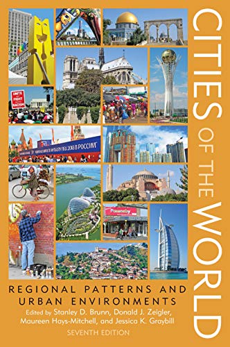 Cities Of The World 7th Edition Stanley D Brunn Donald J Zeigler