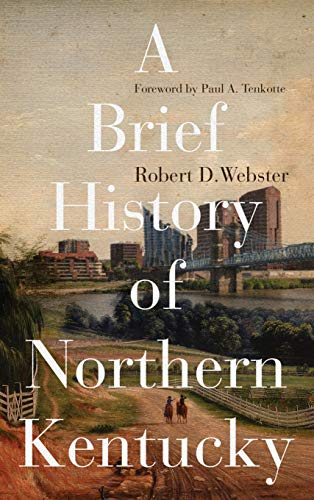 A Brief History Of Northern Kentucky Webster Robert Dtenkotte