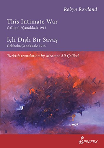 This Intimate War Gallipolicanakkale 1915 Icli Disli Bir Savas Gelibolucanakkale 1915 Robyn Rowland Mehmet Ali Celikel