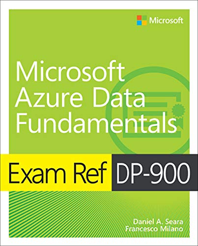 Exam Ref Dp900 Microsoft Azure Data Fundamentals Daniel A Seara Francesco Milano