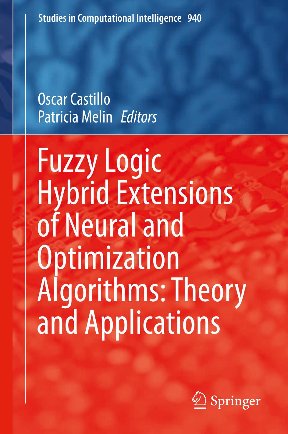 Fuzzy Logic Hybrid Extensions Of Neural And Optimization Algorithms Theory And Applications Oscar Castillo Patricia Melin