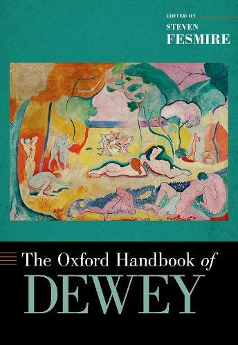 The Oxford Handbook Of Dewey 1st Edition Steven Fesmire
