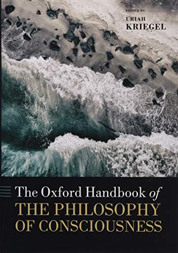 The Oxford Handbook Of The Philosophy Of Consciousness 1st Edition Uriah Kriegel