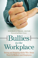 Bullies In The Workplace Seeing And Stopping Adults Who Abuse Their Coworkers And Employees Michele A Paludi Ed