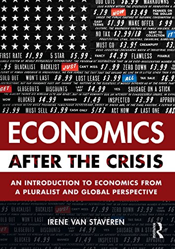 Economics After The Crisis An Introduction To Economics From A Pluralist And Global Perspective 1st Edition Irene Van Staveren