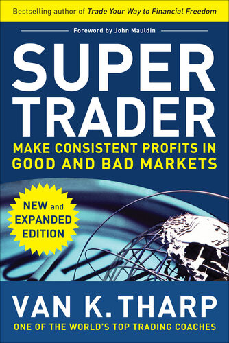 Super Trader Expanded Edition Make Consistent Profits In Good And Bad Markets 2nd Edition Van Tharp