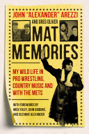 Mat Memories My Wild Life In Pro Wrestling Country Music And With The Mets John Alexander Arezzi Greg Oliver