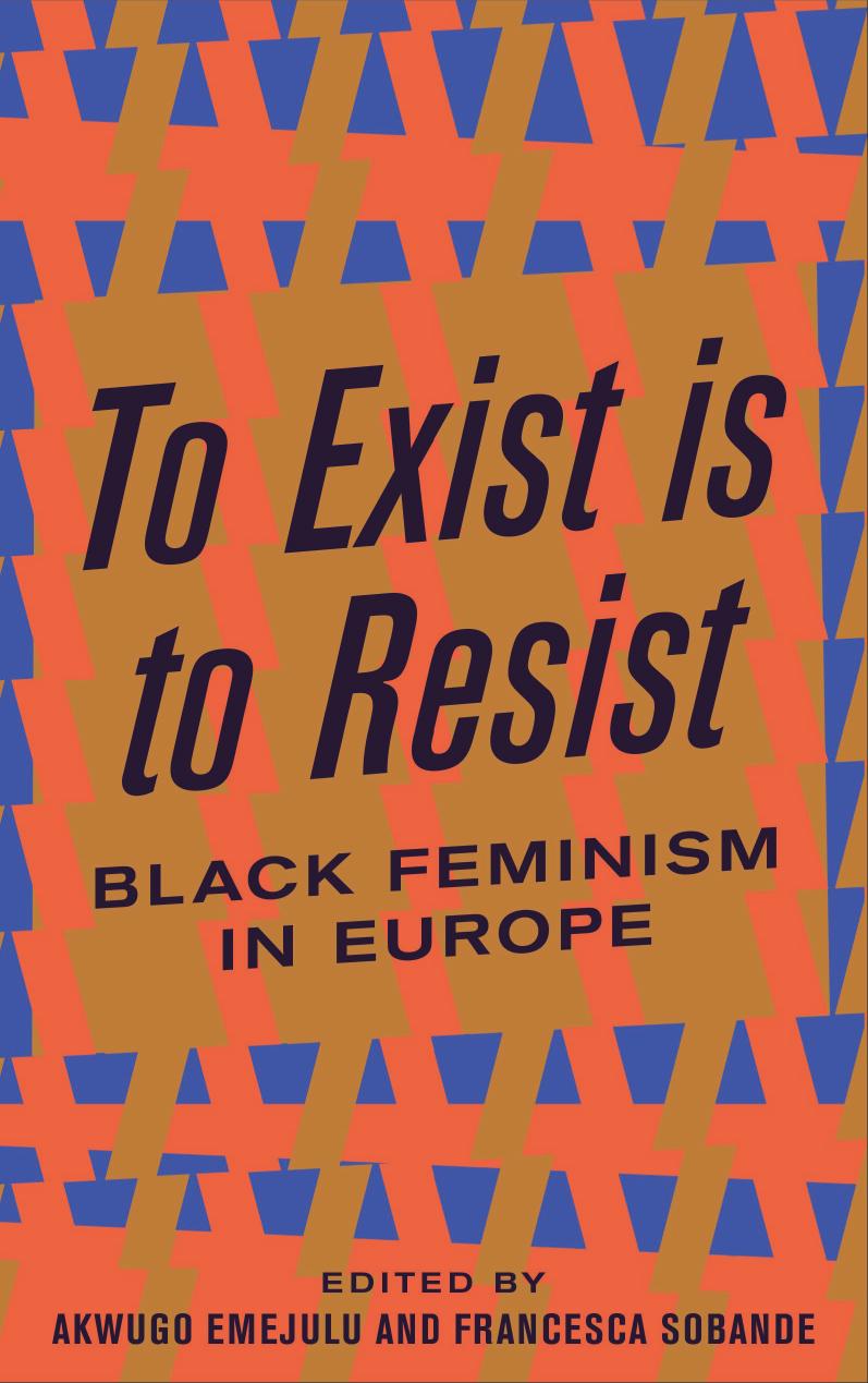 To Exist Is To Resist Black Feminism In Europe Pdf Ebook Akwugo Emejulu