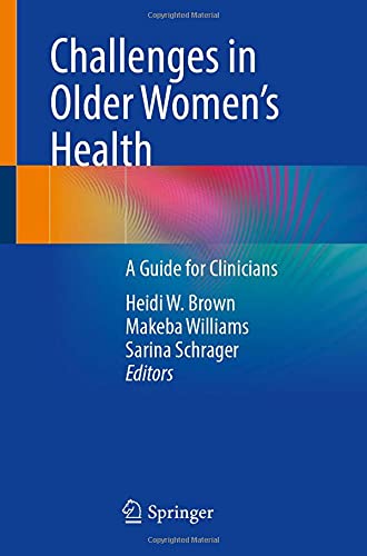 Challenges In Older Womens Health A Guide For Clinicians 1st Edition Heidi W Brown Makeba Williams Sarina Schrager