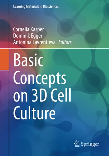 Basic Concepts On 3d Cell Culture 1st Edition Cornelia Kasper Dominik Egger Antonina Lavrentieva